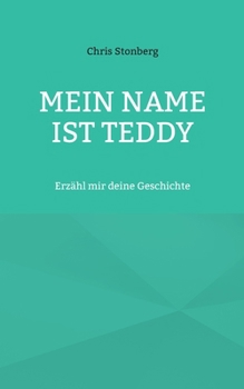 Paperback Mein Name ist Teddy: Erzähl mir deine Geschichte [German] Book