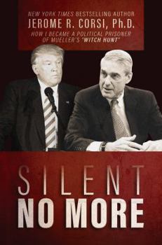 Hardcover Silent No More: How I Became a Political Prisoner of Mueller's Witch Hunt Book