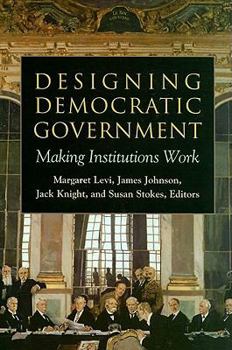 Hardcover Designing Democratic Government: Making Institutions Work Book