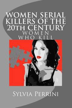 Paperback WOMEN SERIAL KILLERS OF THE 20th CENTURY (WOMEN WHO KILL) Book