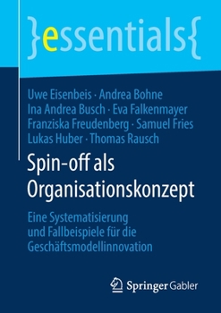 Paperback Spin-Off ALS Organisationskonzept: Eine Systematisierung Und Fallbeispiele Für Die Geschäftsmodellinnovation [German] Book