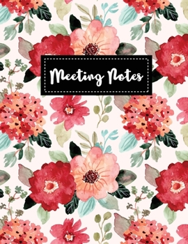 Meeting Notes: Pretty Flower Cover Taking Minutes Record Log Book, Day Action Items & Notes, Attendees Business Notebook for Meetings and Organizer Secretary Logbook Journal