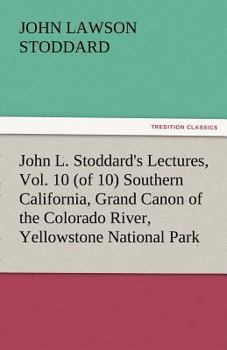 John L. Stoddard's lectures Volume 10 - Book #10 of the John L. Stoddard's Lectures