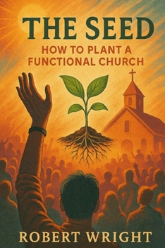 Paperback The Seed: How to Plant a Functional Church Book