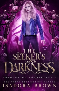 The Seeker's Darkness: Shadows of Wonderland, Book 3 - Book #3 of the Shadows of Wonderland