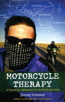 Paperback Motorcycle Therapy: A Canadian Adventure in Central America Book