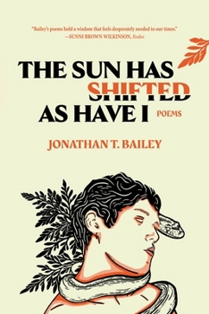 Paperback The Sun Has Shifted as Have I: Poems: Poems Book