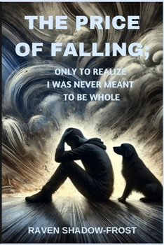 Paperback The Price of Falling: Only to Realize I Was Never Meant to Be Whole Book