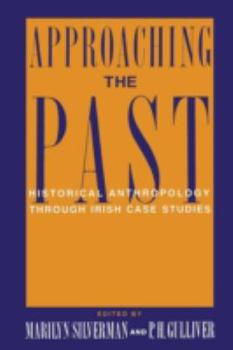 Paperback Approaching the Past: Historical Anthropology Through Irish Case Studies Book