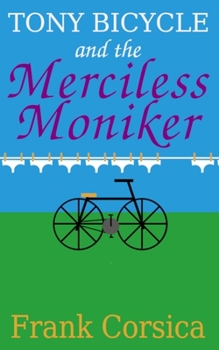 Paperback Tony Bicycle and the Merciless Moniker Book