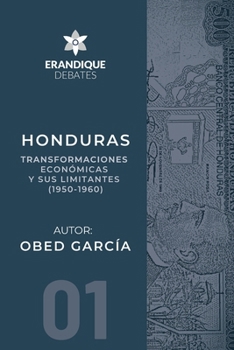 Paperback Honduras: Transformaciones económicas y sus limitantes (1950-1960) [Spanish] Book