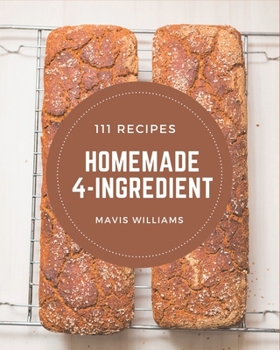 Paperback 111 Homemade 4-Ingredient Recipes: An Inspiring 4-Ingredient Cookbook for You Book