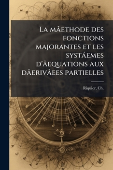 Paperback La mâethode des fonctions majorantes et les systáemes d'âequations aux dâerivâees partielles [French] Book