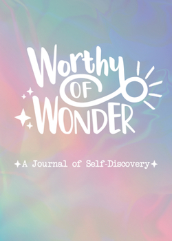 Spiral-bound Worthy of Wonder: A Journal of Self-Discovery Book