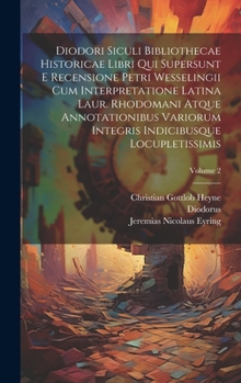 Hardcover Diodori Siculi Bibliothecae Historicae Libri Qui Supersunt E Recensione Petri Wesselingii Cum Interpretatione Latina Laur. Rhodomani Atque Annotationi Book