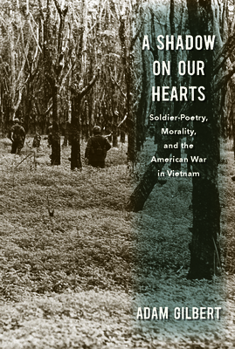 Paperback A Shadow on Our Hearts: Soldier-Poetry, Morality, and the American War in Vietnam Book