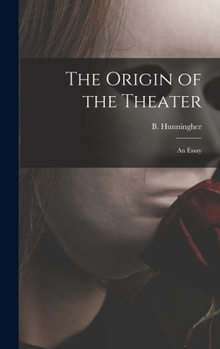 Hardcover The Origin of the Theater: an Essay Book