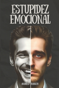 Paperback Estupidez Emocional: Controla y Domina tus Emociones sin convertirte en un Ser Artificial - (Versión Español) [Spanish] Book