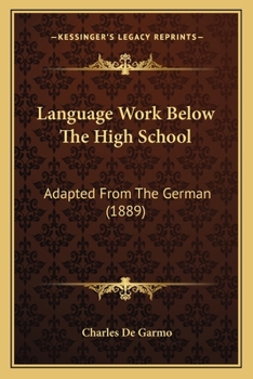 Paperback Language Work Below The High School: Adapted From The German (1889) Book