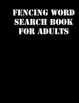 Paperback Fencing Word Search Book For Adults: large print puzzle book.8,5x11, matte cover, soprt Activity Puzzle Book with solution [Large Print] Book
