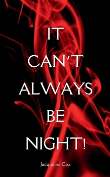 Paperback It Can't Always Be Night! Book