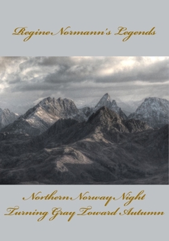 Regine Normann's Legends: Northern Norway Night and Turning Gray Toward Autumn