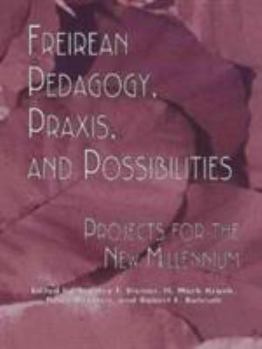 Hardcover Freireian Pedagogy, Praxis, and Possibilities: Projects for the New Millennium Book