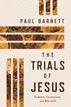 Paperback The Trials of Jesus: Evidence, Conclusions, and Aftermath Book