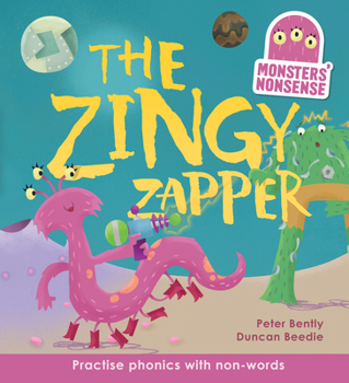 Hardcover Monsters' Nonsense: The Zingy Zapper: Practise Phonics with Non-Words Book