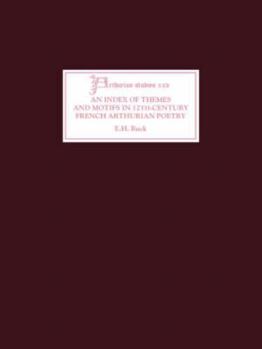 An Index of Themes and Motifs in Twelfth-Century French Arthurian Poetry (Athurian Studies)