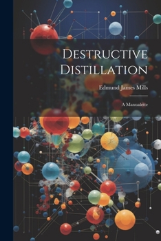 Paperback Destructive Distillation: A Manualette Book