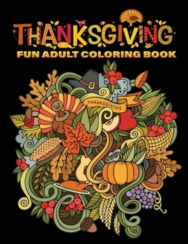 Paperback thanksgiving fun adult coloring book: 40 + Easy & beautiful Thanksgiving Day designs To Draw: Stress Relieving Coloring Pages Book