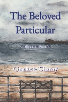 The Beloved Particular : Collected Poems