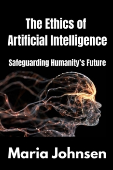 Paperback The Ethics of Artificial Intelligence: Safeguarding Humanity's Future Book