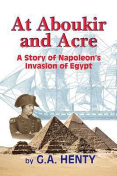 Paperback At Aboukir and Acre: A Story of Napoleon's Invasion of Egypt Book