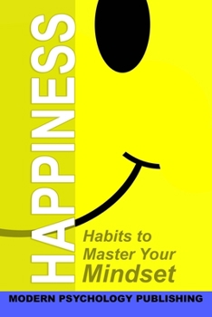 Paperback Happiness: Habits to Master Your Mindset Book