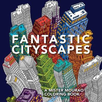 Paperback Fantastic Cityscapes: A Mister Mourao Coloring Book