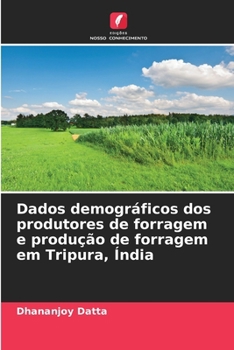 Paperback Dados demográficos dos produtores de forragem e produção de forragem em Tripura, Índia [Portuguese] Book