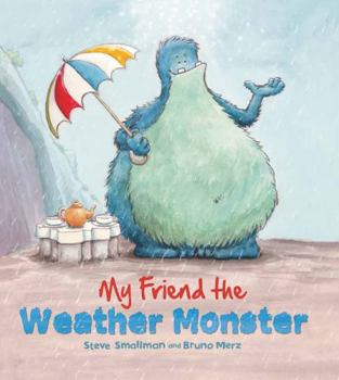 Paperback My Friend the Weather Monster. Steve Smallman and Bruno Merz Book