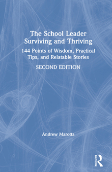 Hardcover The School Leader Surviving and Thriving: 144 Points of Wisdom, Practical Tips, and Relatable Stories Book