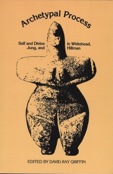 Paperback The Archetypal Process: Self and Divine and Whitehead, Jung, and Hillman Book