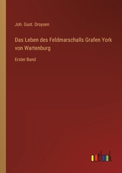 Paperback Das Leben des Feldmarschalls Grafen York von Wartenburg: Erster Band [German] Book