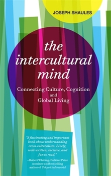 Paperback The Intercultural Mind: Connecting Culture, Cognition, and Global Living Book