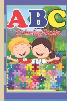Paperback ABC Coloring Book: A Creative and Educational Alphabet Coloring Adventure for Kids!: Age: 2-5 Years Book