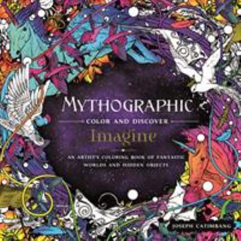 Paperback Mythographic Color and Discover: Imagine: An Artist's Coloring Book of Fantastic Worlds and Hidden Objects Book