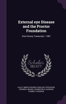 Hardcover External Eye Disease and the Proctor Foundation: Oral History Transcript / 1987 Book