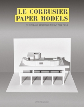 Paperback Le Corbusier Paper Models: 10 Kirigami Buildings to Cut and Fold Book