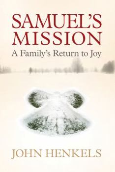 Hardcover Samuel's Mission: A Longed-For Birth, a Devastating Tragedy, a Return to Joy Book