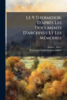 Paperback Le 9 Thermidor, D'après Les Documents D'archives Et Les Mémoires [French] Book