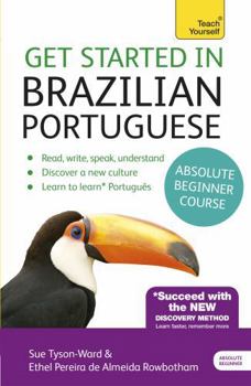 Paperback Get Started in Brazilian Portuguese Absolute Beginner Course: The Essential Introduction to Reading, Writing, Speaking and Understanding a New Languag Book